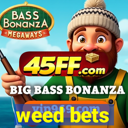 weed bets